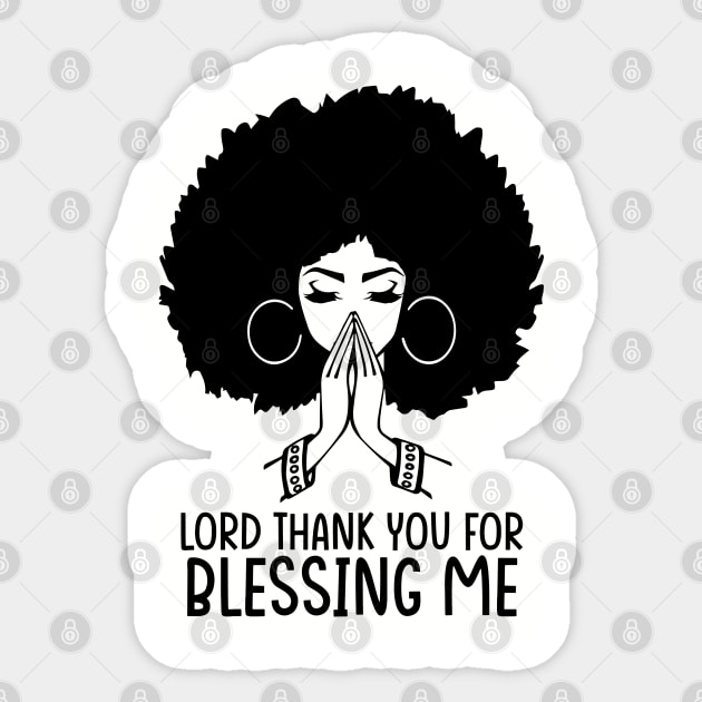 Lord Thank You for Blessing me, Black Woman, Praying Woman Sticker by UrbanLifeApparel